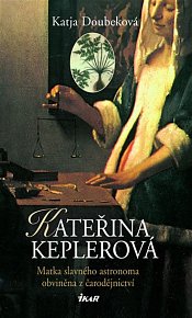Kateřina Keplerová - Matka slavného astronoma obviněna z čarodějnictví