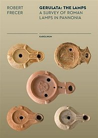 Gerulata: The Lamps a Survey of Roman Lamps in Pannonia