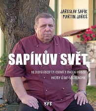 Sapíkův svět - Nejlepší recepty i bohatý životní příběh hvězdy české gastronomie
