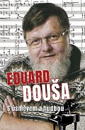 Eduard Douša s úsměvem a hudbou