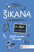 Šikana - Co (ne) dělat - Rychlý průvodce nejen pro učitele ZŠ