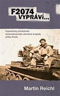 F2074 vypráví… - Vzpomínky příslušníka československé obrněné brigády Jiřího Pavla