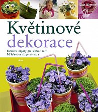 Květinové dekorace - Rozkvetlé nápady pro šikovné ruce, Od Valentina až po silvestra