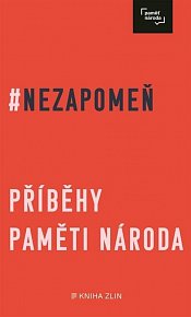 Nezapomeň - Příběhy paměti národa