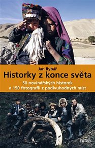 Historky z konce světa - 50 novinářských historek a 150 fotografií z podivuhodných míst