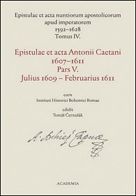 Epistulae et acta Antonii Caetani 1607–1611 Pars V. Julius 1609–Februarius 1611