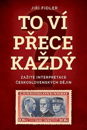 To ví přece každej - Zažité interpretace československých dějin