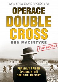 Operace Double Cross - Pravdivý příběh špionů, kteří obelstili nacisty