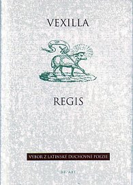 Vexilla regis - Výbor z latinské duchovní poezie - edice Versus