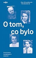 O tom, co bylo - Životopis Svobodovy rodiny