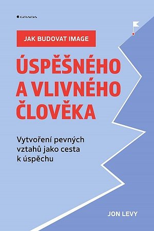 Jak budovat image úspěšného a vlivného člověka - Vytvoření pevných vztahů jako cesta k úspěchu