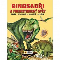 Dinosauři a prehistorický svět -  Druhy, vlastnosti, naleziště, období