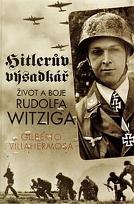Hitlerův výsadkář - Život a boje Rudolfa Witziga 