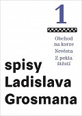 Spisy Ladislava Grosmana 1 - Obchod na korze / Nevěsta / Z pekla štěstí