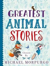 Greatest Animal Stories, chosen by Michael Morpurgo