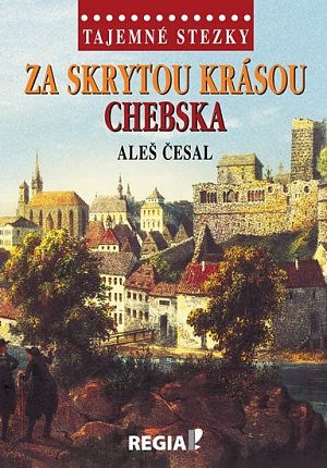 Tajemné stezky - Za skrytou krásou Chebska