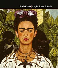 Frida Kahlo a její mistrovská díla