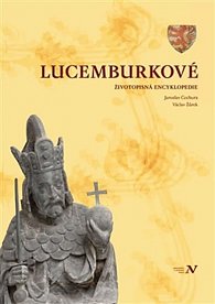 Lucemburkové - Životopisná encyklopedie