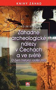 Záhadné archeologické nálezy v Čechách a ve světě - o čem historici raději mlčí