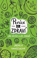 Peníze a zdraví – Jak ušetřit a jíst zdravě