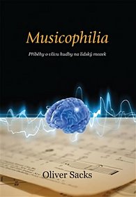 Musicophilia - Příběhy o vlivu hudby na lidský mozek