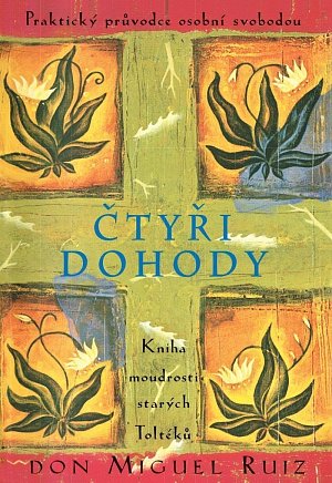 Čtyři dohody - Kniha moudrosti starých Toltéků, 4.  vydání