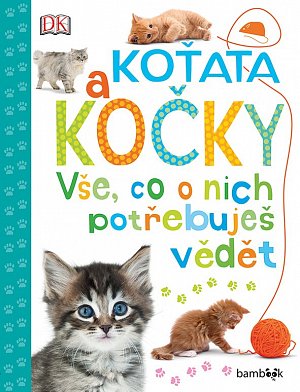 Koťata a kočky - Vše, co o nich potřebuješ vědět