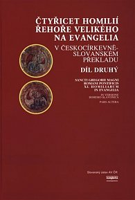 Čtyřicet homilií Řehoře Velikého na evangelia v českocírkevněslovanském překladu 2.díl