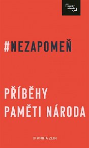 Nezapomeň - Příběhy paměti národa