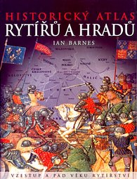 Historický atlas rytířů a hradů - vzestup a pád věku rytířství