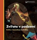 Zvířata v podzemí - Kniha s kouzelnou baterkou