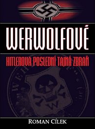 Werwolfové - Hitlerova poslední tajná zbraň