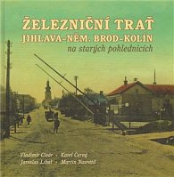 Železniční trať Jihlava - Německý Brod - Kolín na starých pohlednicích