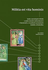 Militia est vita hominis - Sedm smrtelných hříchů a sedm skutků milosrdenství v literárních a vizuálních pramenech českého středověku