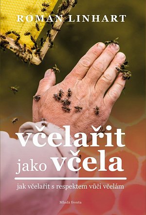 Včelařit jako včela - Jak včelařit s respektem vůči včelám
