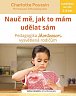 Nauč mě, abych udělal sám - Vysvětlení pedagogiky Montessori rodičům