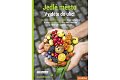 Jedlé město - Vyjděte do ulic! 36 zdraví prospěšných rostlin hned za humny a přes 100 receptů, díky nimž ušetříte a které vám udělají radost