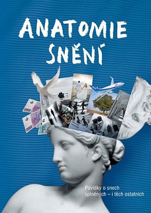 Anatomie snění - Povídky o snech splněných - i těch ostatních