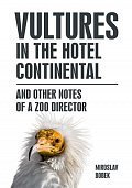 Vultures in the hotel Continental and other notes of a zoo director (anglicky)