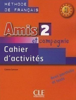 Amis et Compagnie 2 (A1/A2): Cahier d´activités