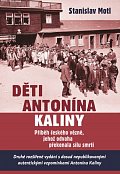 Děti Antonína Kaliny - Příběh českého vězně, jehož odvaha překonala sílu smrti, 2.  vydání