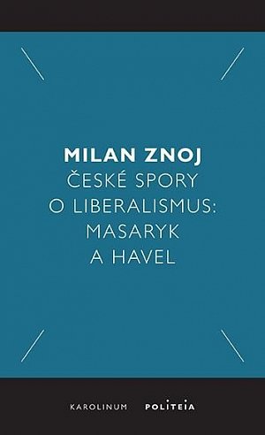 České spory o liberalismus: Masaryk a Havel