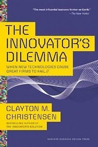The Innovator´s Dilemma : When New Technologies Cause Great Firms to Fail