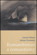 Romantismus a romantismy: Pojmy,proudy,kontexty