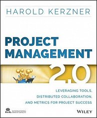 Project Management 2.0 : Leveraging Tools, Distributed Collaboration, and Metrics for Project Success