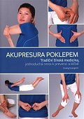 Akupresura poklepem. Tradiční čínská medicína jednoduchá cesta k prevenci a léčbě