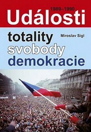Události totality, svobody, demokracie