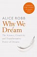 Why We Dream : The Science, Creativity and Transformative Power of Dreams