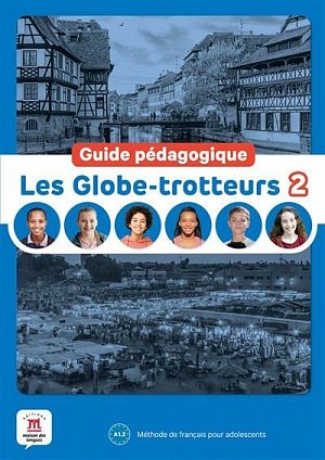 Les Globe-Trotteurs 2 (A1.2) - Guide pédagogique