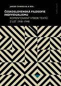 Československá filosofie individualismu - Komentovaný výbor textů z let 1918–1948